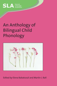 Title: An Anthology of Bilingual Child Phonology, Author: Elena Babatsouli