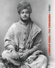 Title: The Complete Works of Swami Vivekananda, Volume 1: Addresses at The Parliament of Religions, Karma-Yoga, Raja-Yoga, Lectures and Discourses, Author: Swami Vivekananda