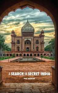 Title: A Search in Secret India, Author: Paul Brunton