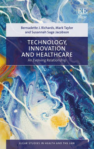 Title: Technology, Innovation and Healthcare: An Evolving Relationship, Author: Bernadette J. Richards