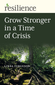 Title: Grow Stronger in a Time of Crisis, Author: Linda Ferguson