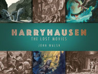 Ebooks full free download Harryhausen: The Lost Movies RTF iBook by John Walsh English version 9781789091106