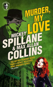 Title: Mike Hammer: Murder, My Love: A Mike Hammer Novel, Author: Mickey Spillane