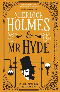 Sherlock Holmes and Mr Hyde: The Classified Dossier