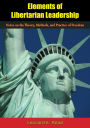 Elements of Libertarian Leadership: Notes on the Theory, Methods, and Practice of Freedom
