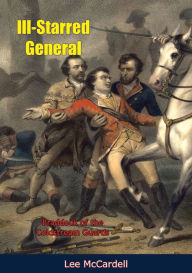 Title: Ill-Starred General: Braddock of the Coldstream Guards, Author: Lee McCardell