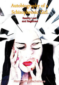 Title: Autobiography of a Schizophrenic Girl: Reality Lost and Regained, Author: Marguerite Sechehaye