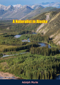 Title: A Naturalist in Alaska, Author: Adolph Murie