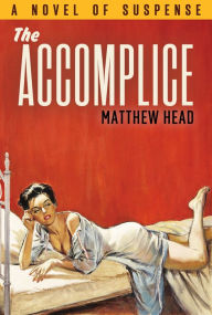 Title: The Accomplice: A Novel of Suspense, Author: Matthew Head