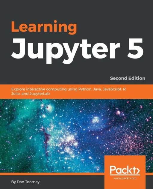 Learning Jupyter 5, Second Edition by Dan Toomey, Paperback Barnes