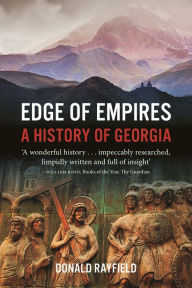 Title: Edge of Empires: A History of Georgia, Author: Donald Rayfield