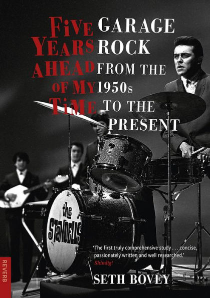 Five Years Ahead of My Time: Garage Rock from the 1950s to the Present