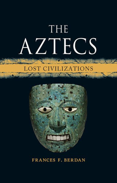 The Aztecs: Lost Civilizations