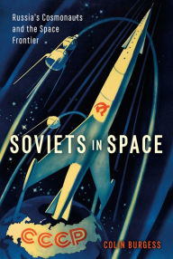 Title: Soviets in Space: Russia's Cosmonauts and the Space Frontier, Author: Colin Burgess