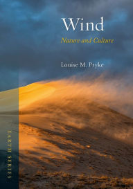 Title: Wind: Nature and Culture, Author: Louise M. Pryke