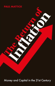 Title: The Return of Inflation: Money and Capital in the 21st Century, Author: Paul Mattick