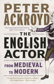 Title: The English Actor: From Medieval to Modern, Author: Peter Ackroyd