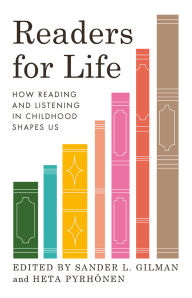 Title: Readers for Life: How Reading and Listening in Childhood Shapes Us, Author: Sander L. Gilman