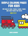 Simple Coloring Pages: A coloring book for toddlers with thick outlines for easy coloring: with pictures of trains, cars, planes, trucks, boats, lorries and other modes of transport