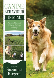 Title: Canine Behaviour in Mind: Applying Behavioural Science to Our Lives with Dogs, Author: Suzanne Rogers