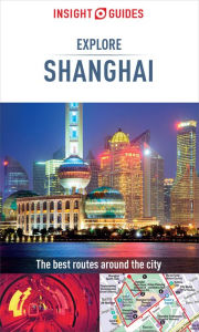 Title: Insight Guides Explore Shanghai (Travel Guide eBook), Author: Insight Guides
