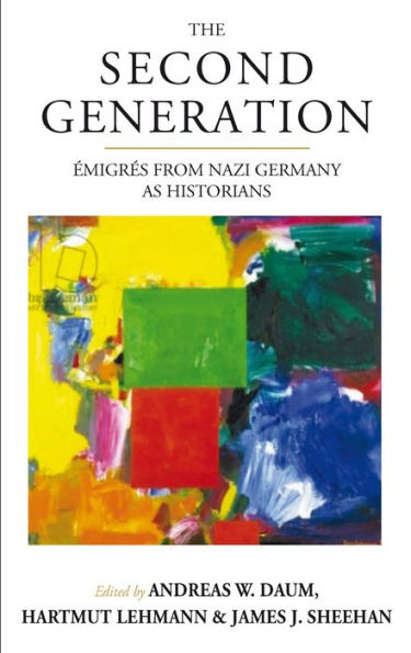 The Second Generation: Émigrés from Nazi Germany as Historians<br>With a Biobibliographic Guide / Edition 1