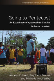 Title: Going to Pentecost: An Experimental Approach to Studies in Pentecostalism, Author: Annelin Eriksen