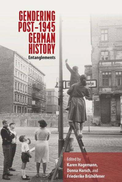 Gendering Post-1945 German History: Entanglements / Edition 1