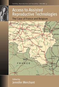 Title: Access to Assisted Reproductive Technologies: The Case of France and Belgium, Author: Jennifer Merchant