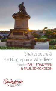 Title: Shakespeare and His Biographical Afterlives / Edition 1, Author: Paul Franssen