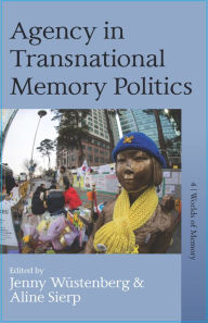 Title: Agency in Transnational Memory Politics, Author: Jenny W stenberg