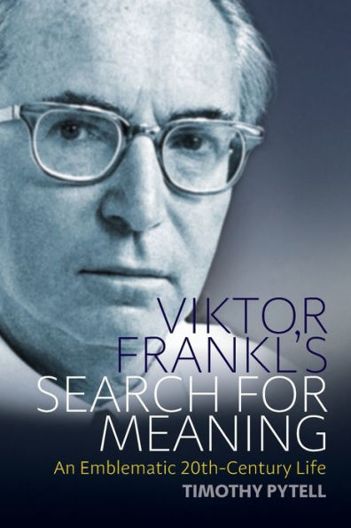 Viktor Frankl's Search for Meaning: An Emblematic 20th-Century Life