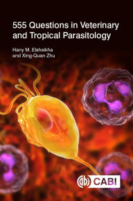 Title: 555 Questions in Veterinary and Tropical Parasitology, Author: Hany M. Elsheikha