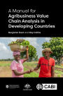 A Manual for Agribusiness Value Chain Analysis in Developing Countries