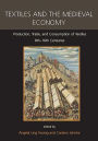 Textiles and the Medieval Economy: Production, Trade, and Consumption of Textiles, 8th-16th Centuries