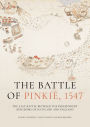 The Battle of Pinkie, 1547: The Last Battle Between the Independent Kingdoms of Scotland and England