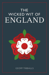 Title: The Wicked Wit of England, Author: Geoff Tibballs