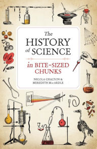 Downloading free ebooks to kindle The History of Science in Bite-sized Chunks 9781789290714 (English literature) by Nicola Chalton, Meredith MacArdle
