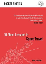 Title: 10 Short Lessons in Space Travel, Author: Paul Parsons