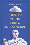 Alternative view 1 of How to Think Like a Philosopher