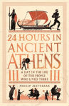 Alternative view 1 of 24 Hours in Ancient Athens: A Day in the Life of the People Who Lived There