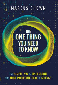 Title: The One Thing You Need to Know: 21 Key Scientific Concepts of the 21st Century, Author: Marcus Chown
