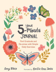 Title: Your 5-Minute Journal: Find Gratitude and De-Stress with Simple Daily Exercises, Author: Amy Birch
