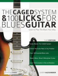 Title: The Caged System and 100 Licks for Blues Guitar, Author: Joseph Alexander