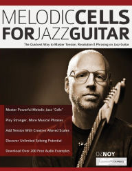 Title: Melodic Cells for Jazz Guitar, Author: Oz Noy