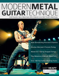 Title: Modern Metal Guitar Technique: Craft Powerful, Heavy Metal Guitar Riffs & Melodic Lines With Trivium's Matt Heafy, Author: Matt Heafy