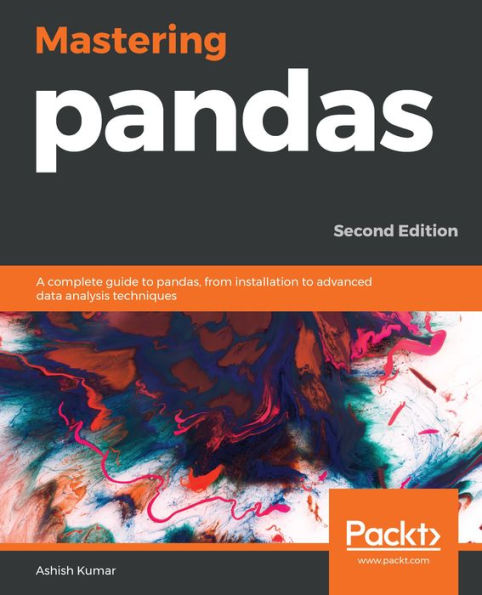Mastering pandas: A complete guide to pandas, from installation to advanced data analysis techniques