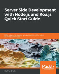 Title: Server Side development with Node.js and Koa.js Quick Start Guide: Build robust and scalable web applications with modern JavaScript techniques, Author: Olayinka Omole