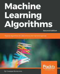 Title: Machine Learning Algorithms - Second Edition: Popular algorithms for data science and machine learning, 2nd Edition, Author: Giuseppe Bonaccorso