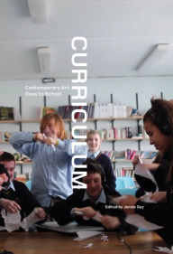 Title: Curriculum: Contemporary Art Goes to School, Author: Jennie Guy